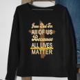Jesus Died For All Of Us Because All Lives Matter Sweatshirt Gifts for Old Women