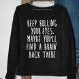 Keep Rolling Your Eyes V3 Sweatshirt Gifts for Old Women