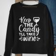 Keep The Candy Tll Take Wine Halloween Quote Sweatshirt Gifts for Old Women