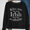 Kiss Me Im Not Irish But Im Available Sweatshirt Gifts for Old Women