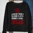 Knight TemplarShirt - Sweat Dries Blood Clots Bones Heal Suck It Up Buttercup - Knight Templar Store Sweatshirt Gifts for Old Women