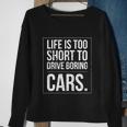 Life Is Too Short To Drive Boring Cars Funny Car Quote Distressed Sweatshirt Gifts for Old Women