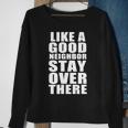 Like A Good Neighbor Stay Over There Funny Tshirt Sweatshirt Gifts for Old Women