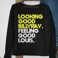 Looking Good Billy Ray Feeling Good Louis Funny Sweatshirt Gifts for Old Women