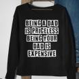 Lovely Funny Cool Sarcastic Being A Dad Is Priceless Being Sweatshirt Gifts for Old Women