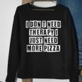 Lovely Funny Cool Sarcastic I Dont Need Therapy I Just Need Sweatshirt Gifts for Old Women