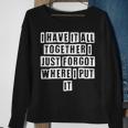 Lovely Funny Cool Sarcastic I Have It All Together I Just Sweatshirt Gifts for Old Women