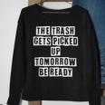 Lovely Funny Cool Sarcastic The Trash Gets Picked Up Sweatshirt Gifts for Old Women