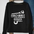 Machinist With Tolerance Issues Funny Machinist Funny Gift Sweatshirt Gifts for Old Women