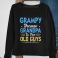 Mens Grampy Because Grandpa Is For Old Guys Funny Fathers Day Sweatshirt Gifts for Old Women