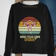 Mind Your Own Uterus Pro Choice Feminist Womens Rights Gift Sweatshirt Gifts for Old Women