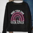 Mind Your Own Uterus Rainbow 1973 Pro Roe Sweatshirt Gifts for Old Women