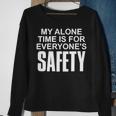 My Alone Time Is For Everyones Safety Sweatshirt Gifts for Old Women