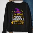 My Broom Broke So I Became A Bartender Halloween Sweatshirt Gifts for Old Women