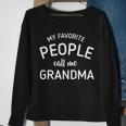 My Favorite People Call Me Grandma V2 Sweatshirt Gifts for Old Women