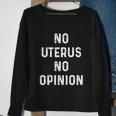 No Uterus No Opinion Feminist Pro Choice Gift Sweatshirt Gifts for Old Women