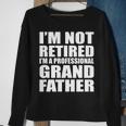Not Retired Im A Professional Grandfather Tshirt Sweatshirt Gifts for Old Women