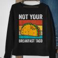 Not Your Breakfast Taco Sweatshirt Gifts for Old Women