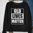 Old Lives Matter Distressed Logo Tshirt Sweatshirt Gifts for Old Women