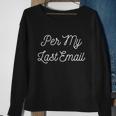 Per My Last Email Gift For Coworker Gift Swap Gift Graphic Design Printed Casual Daily Basic Sweatshirt Gifts for Old Women