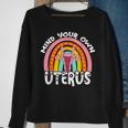 Pro Choice Feminist Reproductive Right Mind Your Own Uterus Sweatshirt Gifts for Old Women