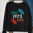 Pro Choice Womens Rights 1973 Pro Roe Sweatshirt Gifts for Old Women