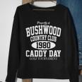 Property Of Bushwood Country Club Sweatshirt Gifts for Old Women