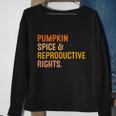 Pumpkin Spice Reproductive Rights Cool Gift Fall Feminist Choice Gift Sweatshirt Gifts for Old Women