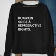 Pumpkin Spice Reproductive Rights Feminist Rights Choice Gift Sweatshirt Gifts for Old Women