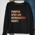Pumpkin Spice Reproductive Rights Funny Gift Feminist Pro Choice Gift Sweatshirt Gifts for Old Women