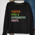 Pumpkin Spice Reproductive Rights Pro Choice Feminist Rights Gift V3 Sweatshirt Gifts for Old Women
