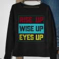 Rise Up Wise Up Eyes Up Sweatshirt Gifts for Old Women