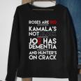 Roses Are Red Kamalas Not Black Joe Has Dementia And Hunters On Crack Tshirt Sweatshirt Gifts for Old Women