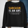 Sarcasm Is An Art Sweatshirt Gifts for Old Women