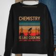 Science Chemistry Is Like Cooking Just Dont Lick The Spoon Sweatshirt Gifts for Old Women