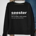 Seester Definition Like A Sister Only Cooler Sweatshirt Gifts for Old Women