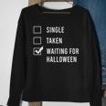 Single Taken Waiting For Halloween Spend All Year Sweatshirt Gifts for Old Women
