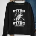 Sometimes Its A Fish Other Times Its A Buzz Sweatshirt Gifts for Old Women