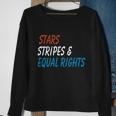 Stars Stripes And Equal Rights 4Th Of July Womens Rights Sweatshirt Gifts for Old Women