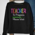 Teacher In Progress Please Wait Future Teacher Funny Sweatshirt Gifts for Old Women