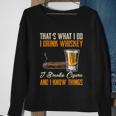 Thats What I Do Drink Whiskey Smoke Cigars And I Know Things Sweatshirt Gifts for Old Women