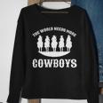 The World Needs More Cowboys Tshirt Sweatshirt Gifts for Old Women