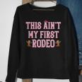 This Aint My First Rodeo Cowgirl Rodeo  For Women Sweatshirt Gifts for Old Women