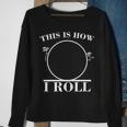 This Is How I Roll Math Science Physics Sweatshirt Gifts for Old Women