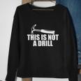 This Is Not A Drill Funny Sweatshirt Gifts for Old Women