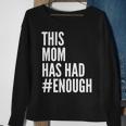 This Mom Has Had Enough Tshirt Sweatshirt Gifts for Old Women