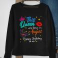This Queen Was Born In August Happy Birthday To Me Girls Sweatshirt Gifts for Old Women