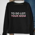 To Do List Your Mom Funny Meme Sweatshirt Gifts for Old Women