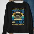 Trucker Trucker And Dad Quote Semi Truck Driver Mechanic Funny_ V5 Sweatshirt Gifts for Old Women