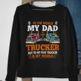 Trucker Trucker Fathers Day To The World My Dad Is Just A Trucker Sweatshirt Gifts for Old Women